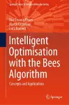 Intelligent Optimisation with the Bees Algorithm cover