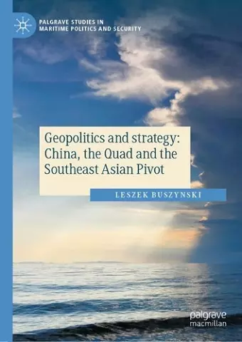 Geopolitics and strategy: China, the Quad and the Southeast Asian Pivot cover