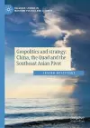 Geopolitics and strategy: China, the Quad and the Southeast Asian Pivot cover