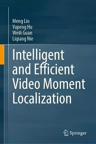 Intelligent and Efficient Video Moment Localization cover