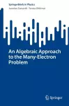 An Algebraic Approach to the Many-Electron Problem cover