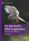 Iris Murdoch’s Wild Imagination cover