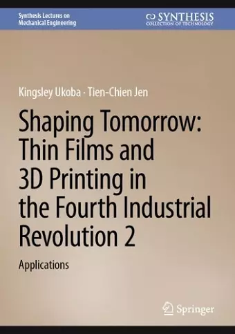 Shaping Tomorrow: Thin Films and 3D Printing in the Fourth Industrial Revolution 2 cover