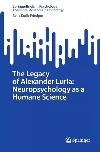 The Legacy of Alexander Luria: Neuropsychology as a Humane Science cover