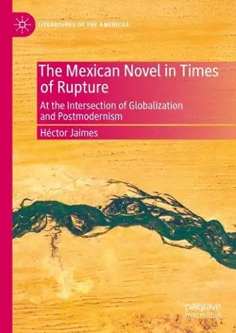 The Mexican Novel in Times of Rupture cover