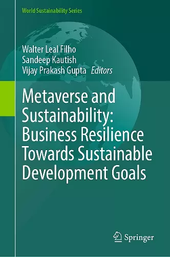 Metaverse and Sustainability: Business Resilience Towards Sustainable Development Goals cover