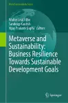 Metaverse and Sustainability: Business Resilience Towards Sustainable Development Goals cover