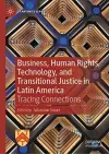 Business, Human Rights, Technology, and Transitional Justice in Latin America cover