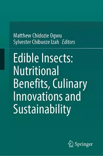 Edible Insects: Nutritional Benefits, Culinary Innovations and Sustainability cover