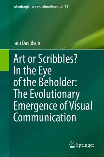 Art or Scribbles? In the Eye of the Beholder: The Evolutionary Emergence of Visual Communication cover