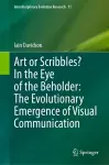 Art or Scribbles? In the Eye of the Beholder: The Evolutionary Emergence of Visual Communication cover