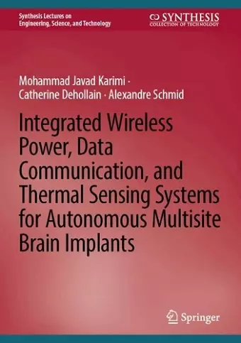 Integrated Wireless Power, Data Communication, and Thermal Sensing Systems for Autonomous Multisite Brain Implants cover