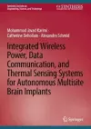 Integrated Wireless Power, Data Communication, and Thermal Sensing Systems for Autonomous Multisite Brain Implants cover