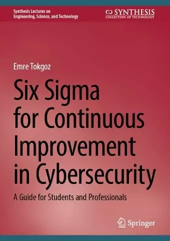 Six Sigma for Continuous Improvement in Cybersecurity cover