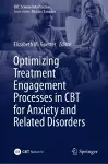 Optimizing Treatment Engagement Processes in CBT for Anxiety and Related Disorders cover