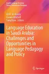 Language Education in Saudi Arabia: Challenges and Opportunities in Language Pedagogy and Policy cover