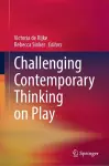 Challenging Contemporary Thinking on Play cover