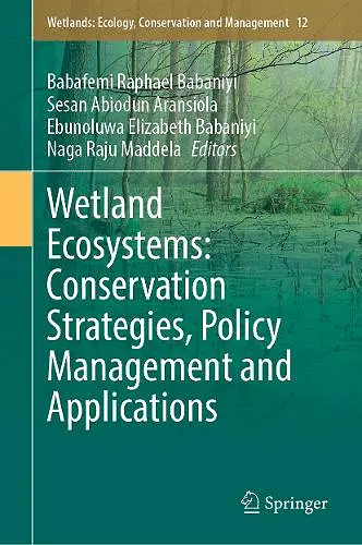 Wetland Ecosystems: Conservation Strategies, Policy Management and Applications cover