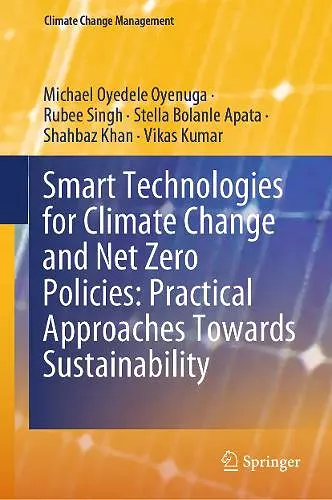 Smart Technologies for Climate Change and Net Zero Policies: Practical Approaches Towards Sustainability cover