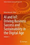 AI and IoT: Driving Business Success and sustainability in the Digital Age cover