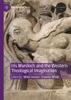 Iris Murdoch and the Western Theological Imagination cover