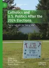 Catholics and U.S. Politics After the 2024 Elections cover