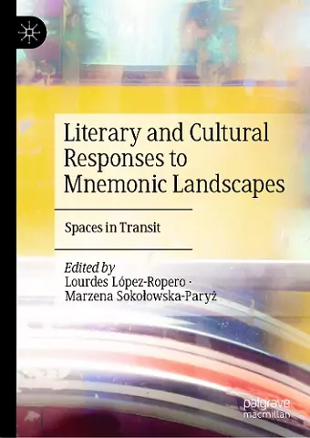 Literary and Cultural Responses to Mnemonic Landscapes cover