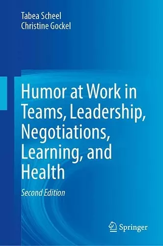 Humor at Work in Teams, Leadership, Negotiations, Learning, and Health cover