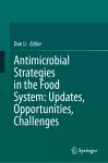 Antimicrobial Strategies in the Food System: Updates, Opportunities, Challenges cover
