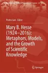 Mary B. Hesse (1924–2016): Metaphors, Models, and the Growth of Scientific Knowledge cover