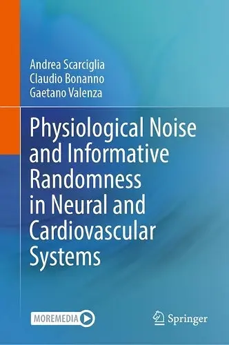 Physiological Noise and Informative Randomness in Neural and Cardiovascular Systems cover