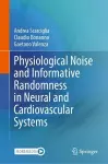 Physiological Noise and Informative Randomness in Neural and Cardiovascular Systems cover