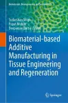 Biomaterial-based Additive Manufacturing in Tissue Engineering and Regeneration cover