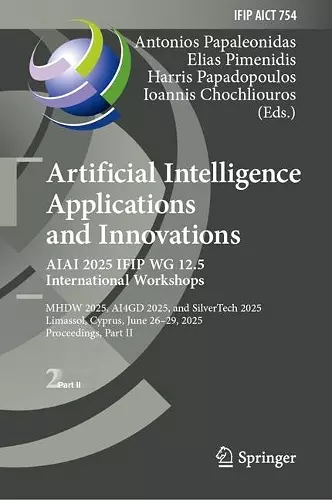 Artificial Intelligence Applications and Innovations. AIAI 2025 IFIP WG 12.5 International Workshops cover