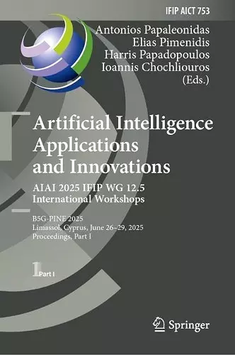 Artificial Intelligence Applications and Innovations. AIAI 2025 IFIP WG 12.5 International Workshops cover