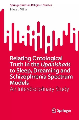Relating Ontological Truth in the Upanishads to Sleep, Dreaming and Schizophrenia Spectrum Models cover