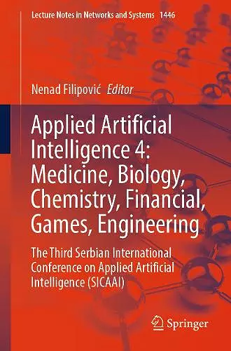 Applied Artificial Intelligence 4: Medicine, Biology, Chemistry, Financial, Games, Engineering cover