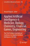 Applied Artificial Intelligence 4: Medicine, Biology, Chemistry, Financial, Games, Engineering cover