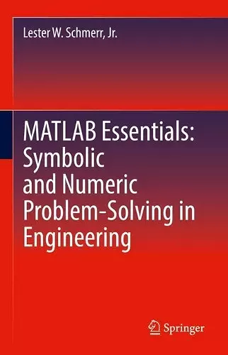 MATLAB Essentials: Symbolic and Numeric Problem-Solving in Engineering cover
