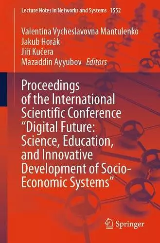 Proceedings of the International Scientific Conference "Digital Future: Science, Education, and Innovative Development of Socio-Economic Systems" cover