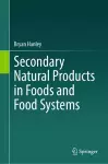 Secondary Natural Products in Foods and Food Systems cover