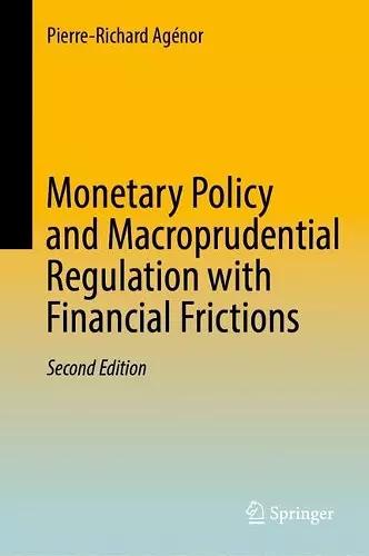 Monetary Policy and Macroprudential Regulation with Financial Frictions cover
