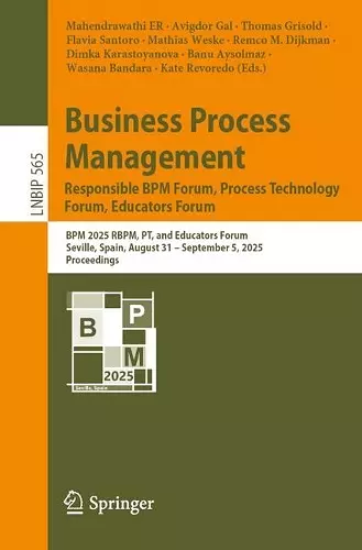 Business Process Management: Responsible BPM Forum, Process Technology Forum, Educators Forum cover