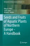 Seeds and Fruits of Aquatic Plants of Northern Europe - A Handbook cover