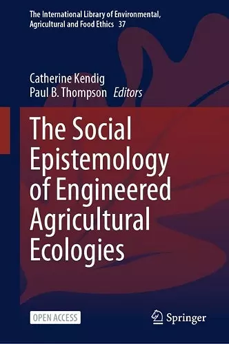The Social Epistemology of Engineered Agricultural Ecologies cover