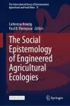 The Social Epistemology of Engineered Agricultural Ecologies cover