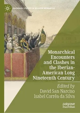 Monarchical Encounters and Clashes in the Iberian-American Long Nineteenth Century cover