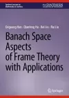 Banach Space Aspects of Frame Theory with Applications cover