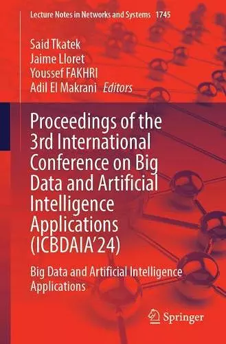 Proceedings of the 3rd International Conference on Big Data and Artificial Intelligence Applications (ICBDAIA’24) cover