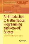 An Introduction to Mathematical Programming and Network Science cover